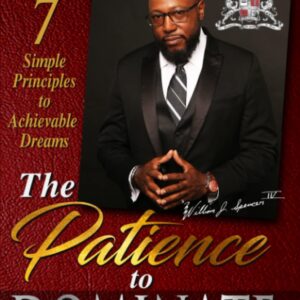 The Patience to Dominate: Seven Simple Principles to Achievable Dreams